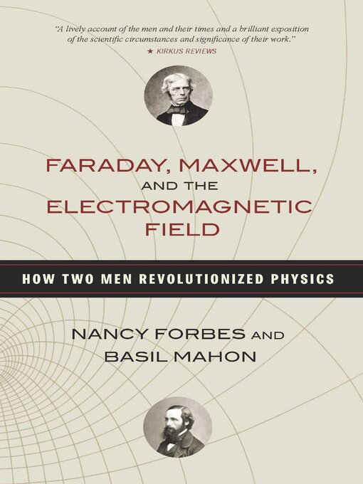 Title details for Faraday, Maxwell, and the Electromagnetic Field by Nancy Forbes - Wait list